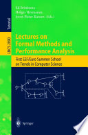 Lectures on Formal Methods and PerformanceAnalysis [E-Book] : First EEF/Euro Summer School on Trends in Computer Science Bergen Dal, The Netherlands, July 3–7, 2000 Revised Lectures /
