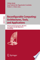 Reconfigurable Computing: Architectures, Tools and Applications [E-Book] : 9th International Symposium, ARC 2013, Los Angeles, CA, USA, March 25-27, 2013. Proceedings /