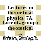 Lectures in theoretical physics. 7A. Lorentz group : theoretical physics : summer institute : Boulder, CO, 1964.