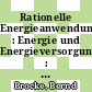 Rationelle Energieanwendung : Energie und Energieversorgung : Arbeitsheft für die Sekundarstufe 2.
