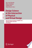 Design Science at the Intersection of Physical and Virtual Design [E-Book] : 8th International Conference, DESRIST 2013, Helsinki, Finland, June 11-12, 2013. Proceedings /
