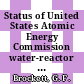 Status of United States Atomic Energy Commission water-reactor safety research and development programs [E-Book]