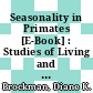 Seasonality in Primates [E-Book] : Studies of Living and Extinct Human and Non-Human Primates /