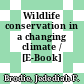 Wildlife conservation in a changing climate / [E-Book]