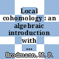 Local cohomology : an algebraic introduction with geometric applications [E-Book] /