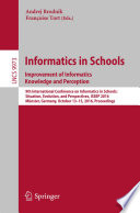 Informatics in Schools: Improvement of Informatics Knowledge and Perception [E-Book] : 9th International Conference on Informatics in Schools: Situation, Evolution, and Perspectives, ISSEP 2016, Münster, Germany, October 13-15, 2016, Proceedings /