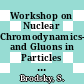 Workshop on Nuclear Chromodynamics--Quarks and Gluons in Particles and Nuclei : 12-23 August 1985, Institute for Theoretical Physics, University of California, Santa Barbara /