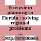Ecosystem planning in Florida : solving regional problems through local decision-making [E-Book] /