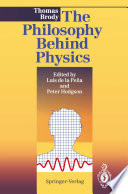 The Philosophy Behind Physics [E-Book] /