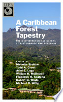 A Caribbean forest tapestry : the multidimensional nature of disturbance and response [E-Book] /