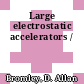 Large electrostatic accelerators /