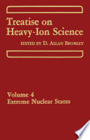 Treatise on Heavy-Ion Science [E-Book] : Volume 4 Extreme Nuclear States /