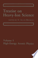 Treatise on Heavy-Ion Science [E-Book] : Volume 5 High-Energy Atomic Physics /