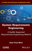 System requirements engineering : a SysML supported requirements engineering method [E-Book] /