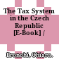 The Tax System in the Czech Republic [E-Book] /