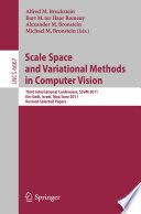 Scale Space and Variational Methods in Computer Vision [E-Book]: Third International Conference, SSVM 2011, Ein-Gedi, Israel, May 29 – June 2, 2011, Revised Selected Papers /