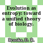 Evolution as entropy: toward a unified theory of biology.