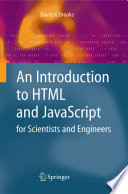 An Introduction to HTML and JavaScript [E-Book] : for Scientists and Engineers /