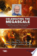 Celebrating the Megascale [E-Book] : Proceedings of the Extraction and Processing Division Symposium on Pyrometallurgy in Honor of David G.C. Robertson /