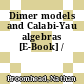 Dimer models and Calabi-Yau algebras [E-Book] /