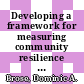 Developing a framework for measuring community resilience : summary of a workshop [E-Book] /