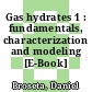 Gas hydrates 1 : fundamentals, characterization and modeling [E-Book] /