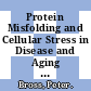 Protein Misfolding and Cellular Stress in Disease and Aging [E-Book] : Concepts and Protocols /