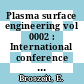 Plasma surface engineering vol 0002 : International conference on plasma surface engineering 0001: papers : Garmisch-Partenkirchen, 19.09.88-23.09.88.
