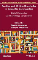 Reading and writing knowledge in scientific communities : digital humanities and knowledge construction [E-Book] /