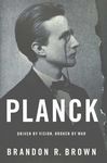 Planck : driven by vision, broken by war /