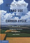 Land use and the carbon cycle : advances in integrated science, management, and policy /