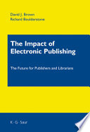 The impact of electronic publishing : the future for publishers and librarians /