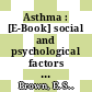 Asthma : [E-Book] social and psychological factors and psychosomatic syndromes ; the impact of asthma on quality of life /