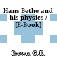 Hans Bethe and his physics / [E-Book]
