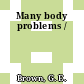 Many body problems /