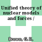 Unified theory of nuclear models and forces /