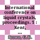 International conference on liquid crystals, proceedings. 1 : Kent, OH, 16.08.65-20.08.65.