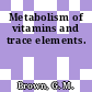 Metabolism of vitamins and trace elements.