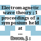 Electromagnetic wave theory ; 1 proceedings of a symposium held at Delft, The Netherlands, September 1965 /