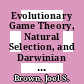 Evolutionary Game Theory, Natural Selection, and Darwinian Dynamics [E-Book] /