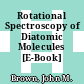 Rotational Spectroscopy of Diatomic Molecules [E-Book] /