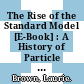 The Rise of the Standard Model [E-Book] : A History of Particle Physics from 1964 to 1979 /