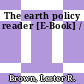 The earth policy reader [E-Book] /