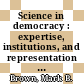 Science in democracy : expertise, institutions, and representation [E-Book] /