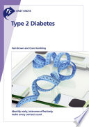 Fast Facts: Type 2 Diabetes : Identify early, intervene effectively, make every contact count [E-Book] /