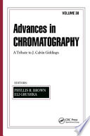 Advances in chromatography. 38 : a tribute to J. Calvin Giddings.