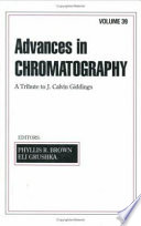 Advances in chromatography. 39 : a tribute to J. Calvin Giddings /
