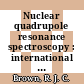 Nuclear quadrupole resonance spectroscopy : international symposium : 00 07: proceedings : Kingston, 11.07.1983-14.07.1983.