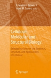 Cellulose [E-Book] : molecular and structural biology : selected articles on the synthesis, structure, and applications of cellulose /