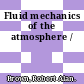 Fluid mechanics of the atmosphere /